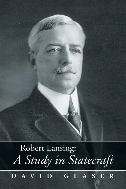 Robert Lansing: A Study in Statecraft - Paperback