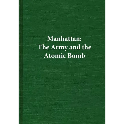 Manhattan: The Army and the Atomic Bomb - Paperback