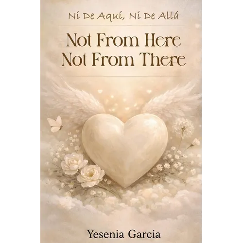 Ni De Aqui Ni De Alla: Not From Here, Not From There... - Hardcover