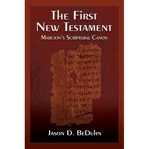 The First New Testament: Marcion's Scriptural Canon - Paperback