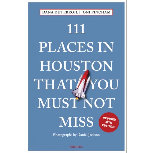 111 Places in Houston That You Must Not Miss - Paperback