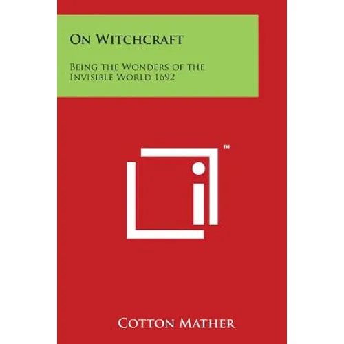 On Witchcraft: Being the Wonders of the Invisible World 1692 - Paperback