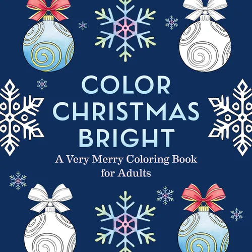Color Christmas Bright: A Very Merry Coloring Book for Adults - Paperback