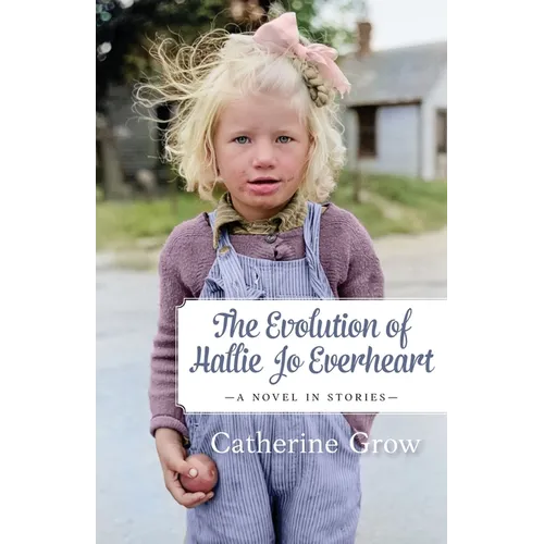 The Evolution of Hallie Jo Everheart: A Novel in Stories - Paperback
