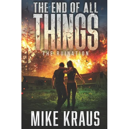 The End of All Things - Book 3: The Ruination: (An Epic Post-Apocalyptic Survival Series) - Paperback