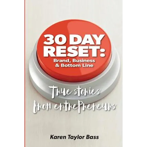 30 Day Reset: Brand, Business & Bottom Line: True Stories from Entrepreneurs - Paperback