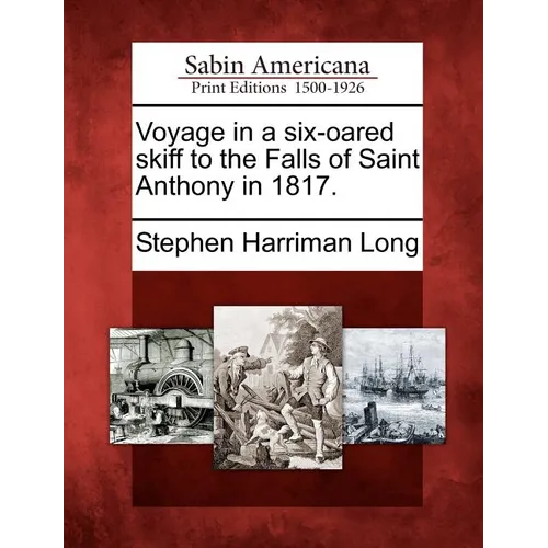 Voyage in a Six-Oared Skiff to the Falls of Saint Anthony in 1817. - Paperback