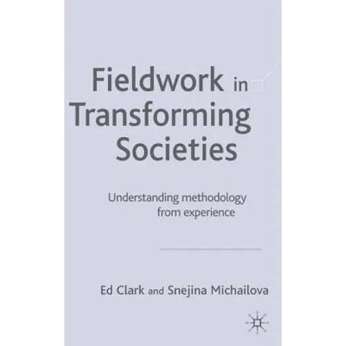 Fieldwork in Transforming Societies: Understanding Methodology from Experience - Hardcover
