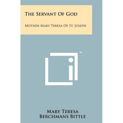 The Servant of God: Mother Mary Teresa of St. Joseph - Paperback