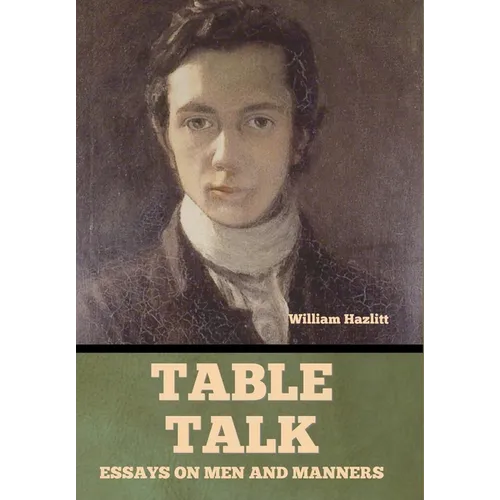 Table Talk: Essays on Men and Manners - Hardcover