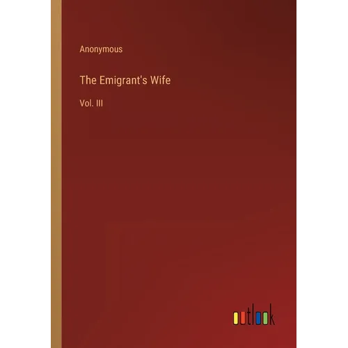 The Emigrant's Wife: Vol. III - Paperback