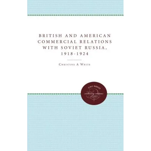 British and American Commercial Relations with Soviet Russia, 1918-1924 - Paperback