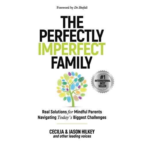 The Perfectly Imperfect Family: Real Solutions for Mindful Parents Navigating Today's Biggest Challenges - Paperback