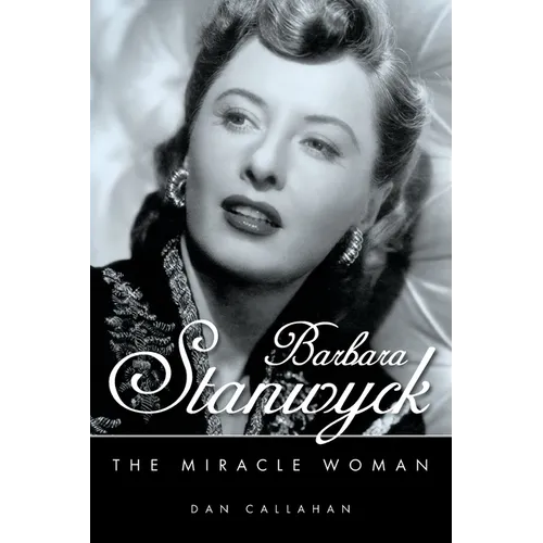 Barbara Stanwyck: The Miracle Woman - Paperback