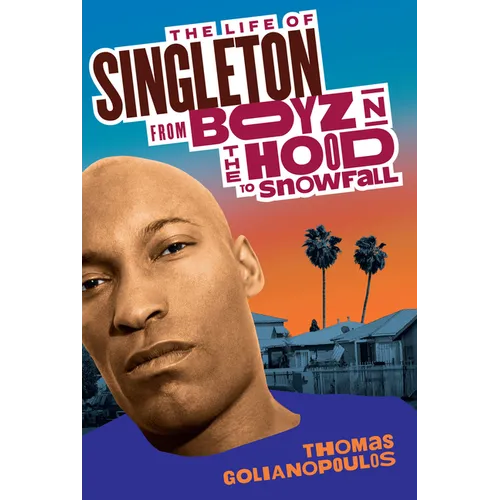 The Life of Singleton: From Boyz N the Hood to Snowfall - Hardcover