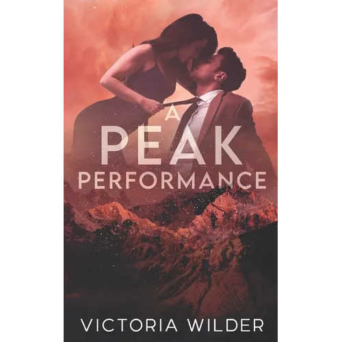 A Peak Performance: A Fake Dating, Enemies-to-lovers, Small Town Romance - Paperback