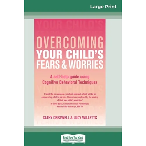 Overcoming Your Child's Fears and Worries (16pt Large Print Edition) - Paperback