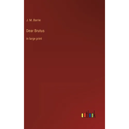 Dear Brutus: in large print - Hardcover