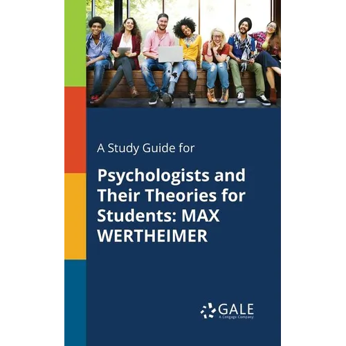 A Study Guide for Psychologists and Their Theories for Students: Max Wertheimer - Paperback