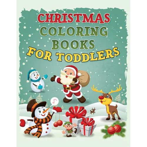 Christmas Coloring Book for Toddlers: Christmas Coloring Book for Kids Ages 1-4, Preschool Pre-K, Kindergarten - Paperback