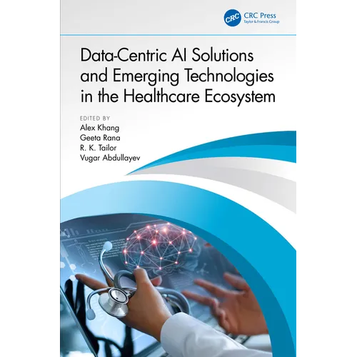 Data-Centric AI Solutions and Emerging Technologies in the Healthcare Ecosystem - Paperback