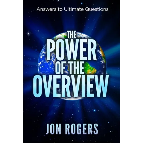 The POWER of the OVERVIEW: Answers to Ultimate Questions - Hardcover