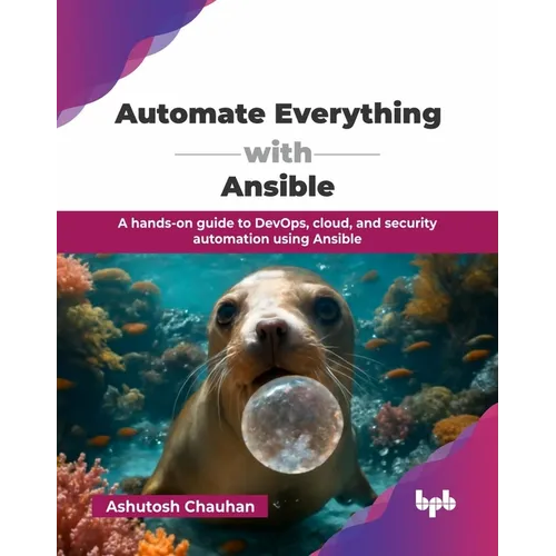Automate Everything with Ansible: A hands-on guide to DevOps, cloud, and security automation using Ansible (English Edition) - Paperback