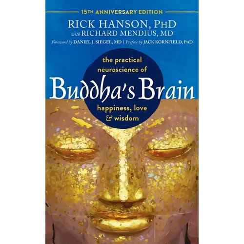 Buddha's Brain: The Practical Neuroscience of Happiness, Love, and Wisdom - Hardcover