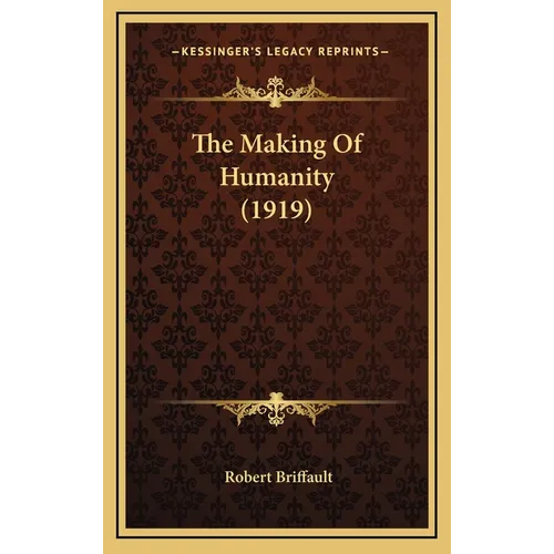 The Making Of Humanity (1919) - Hardcover