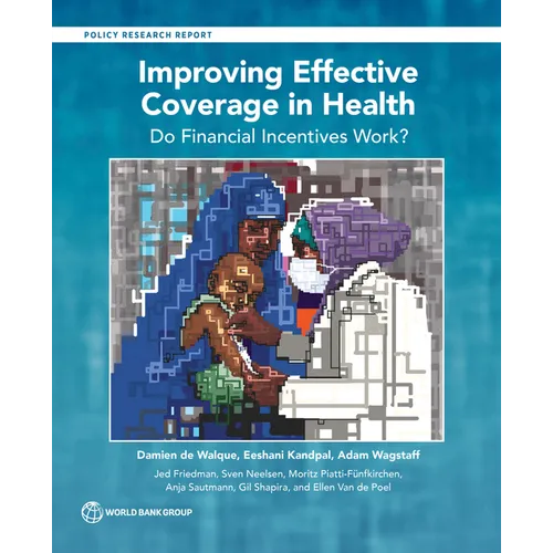 Improving Effective Coverage in Health: Do Financial Incentives Work? - Paperback