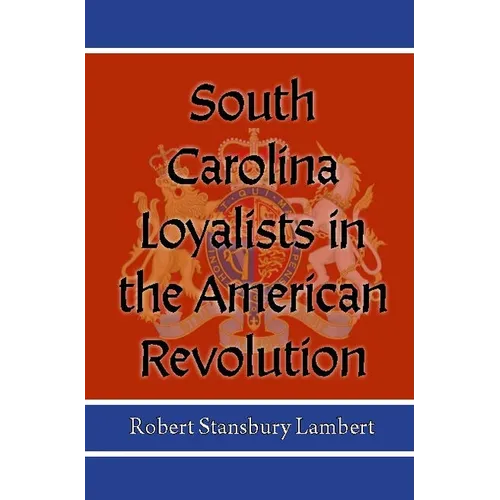 South Carolina Loyalists in the American Revolution - Paperback
