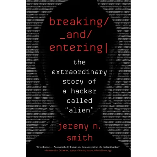 Breaking and Entering: The Extraordinary Story of a Hacker Called "Alien" - Paperback