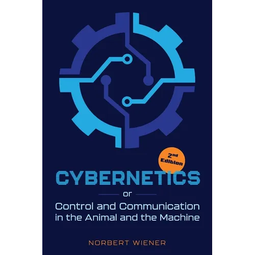 Cybernetics, Second Edition: or Control and Communication in the Animal and the Machine - Paperback