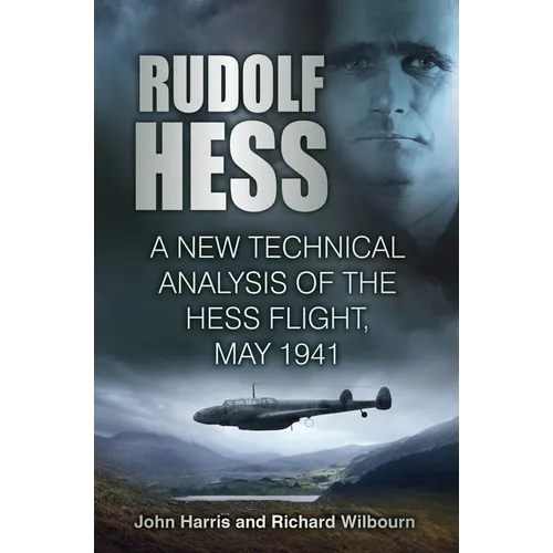 Rudolf Hess: A New Technical Analysis of the Hess Flight, May 1941 - Paperback