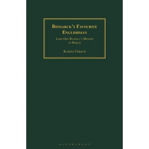 Bismarck's Favourite Englishman: Lord Odo Russell's Mission to Berlin - Paperback