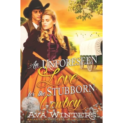 An Unforeseen Love for the Stubborn Cowboy: A Western Historical Romance Book - Paperback