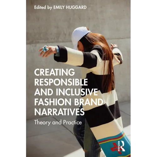 Creating Responsible and Inclusive Fashion Brand Narratives: Theory and Practice - Paperback