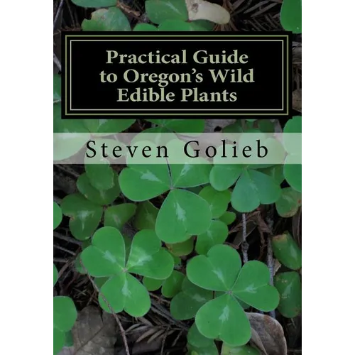 Practical Guide to Oregon's Wild Edible Plants: A Survival Guide - Paperback