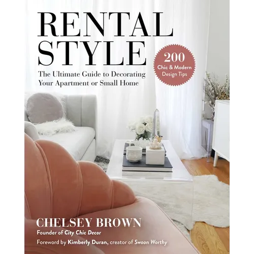 Rental Style: The Ultimate Guide to Decorating Your Apartment or Small Home - Hardcover