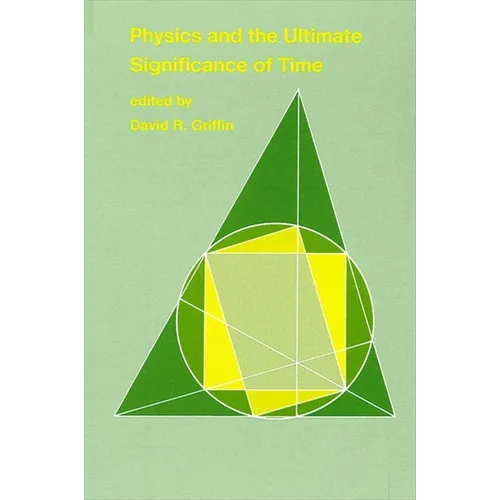 Physics and the Ultimate Significance of Time: Bohm, Prigogine, and Process Philosophy - Paperback