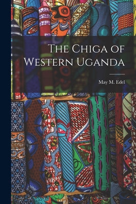 The Chiga of Western Uganda - Paperback