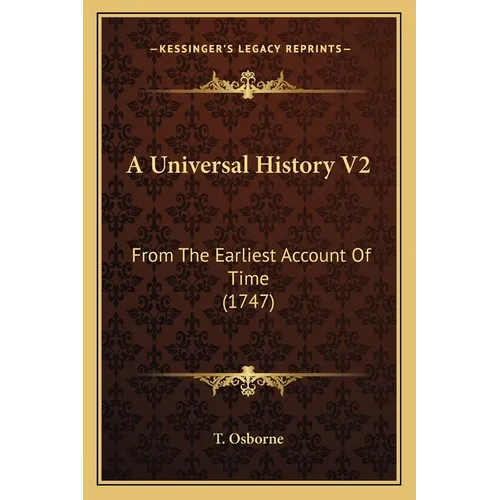 A Universal History V2: From The Earliest Account Of Time (1747) - Paperback