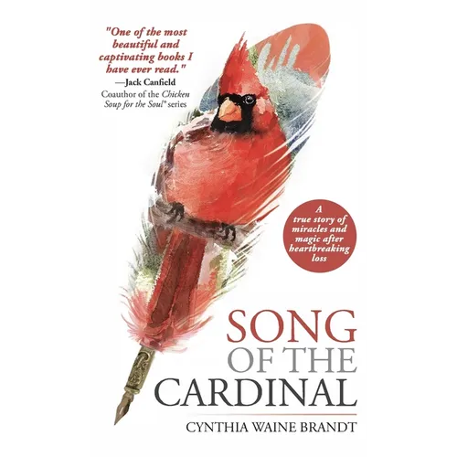 Song of the Cardinal: A true story of miracles and magic after heartbreaking loss - Hardcover