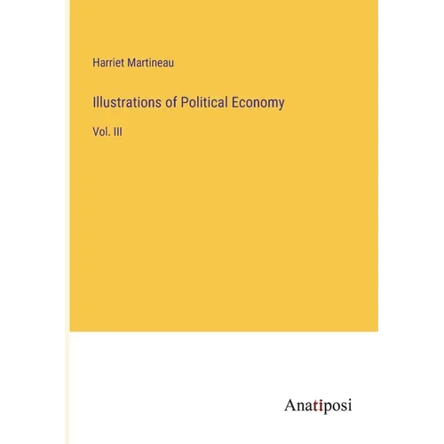 Illustrations of Political Economy: Vol. III - Paperback
