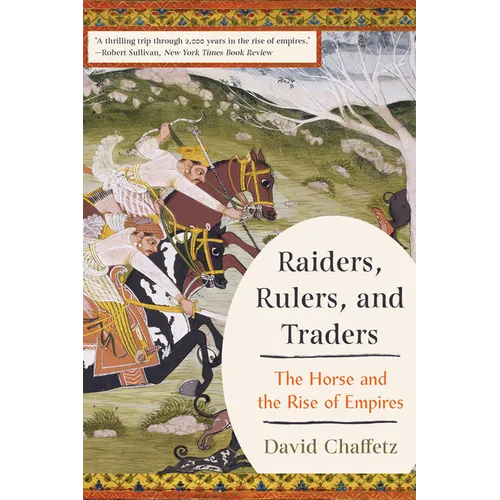 Raiders, Rulers, and Traders: The Horse and the Rise of Empires - Paperback
