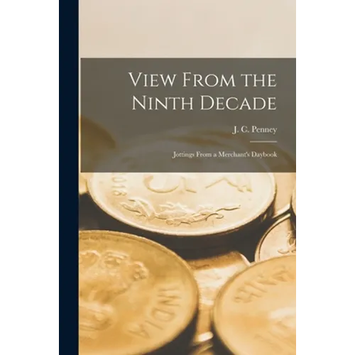 View From the Ninth Decade; Jottings From a Merchant's Daybook - Paperback