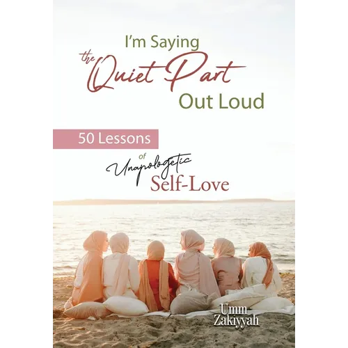 I'm Saying the Quiet Part Out Loud: 50 Lessons of Unapologetic Self-Love - Hardcover