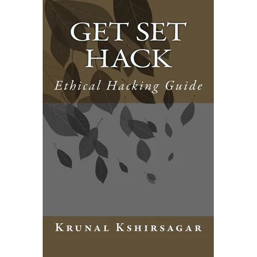 Get Set Hack: Ethical Hacking Guide - Paperback