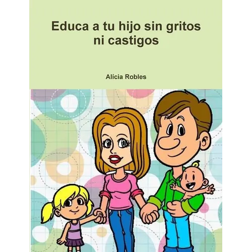 Educa a tu Hijo sin gritos ni castigos - Paperback