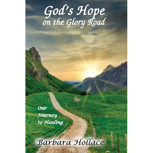 God's Hope on the Glory Road: Our Journey to Healing - Paperback